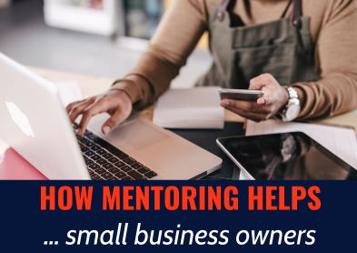 Explore the benefits of mentoring for small business owners and their growth