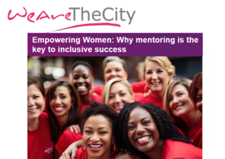 We Are The City Magazine - Empowering Women: Why mentoring is the key to inclusive success